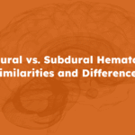 Epidural vs. Subdural Hematoma: Similarities and Differences
