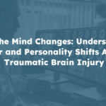 When the Mind Changes: Understanding Anger and Personality Shifts After a Traumatic Brain Injury