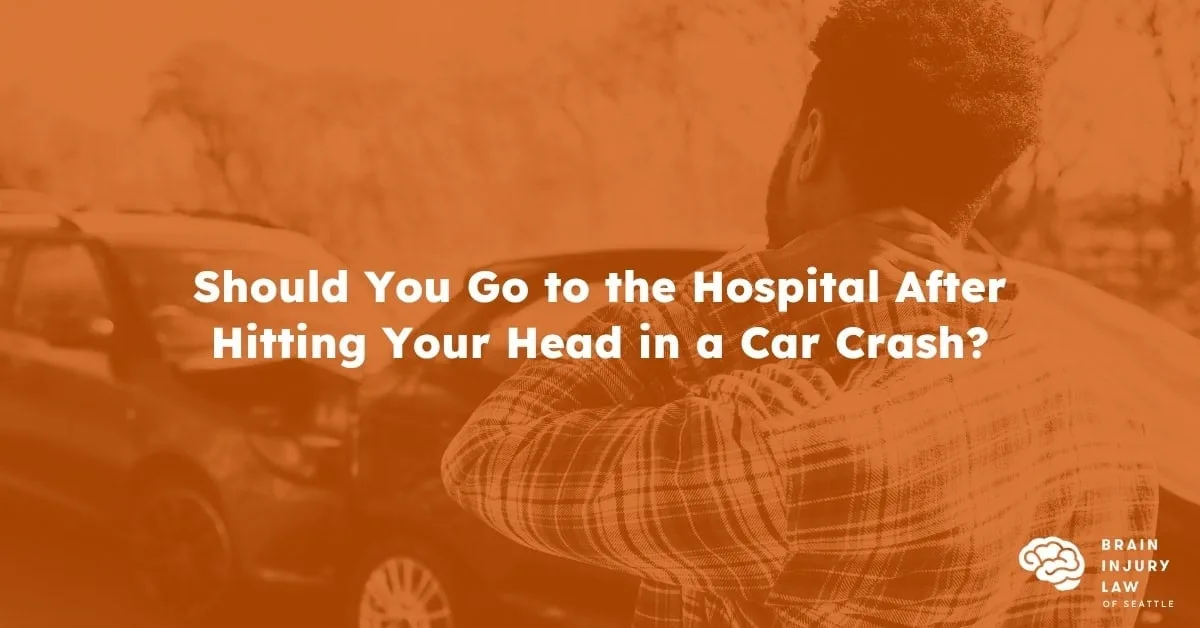 Should You Go to the Hospital After Hitting Your Head in a Car Crash?